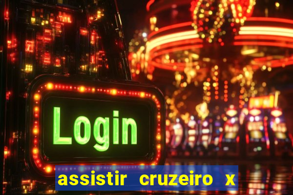 assistir cruzeiro x gremio ao vivo